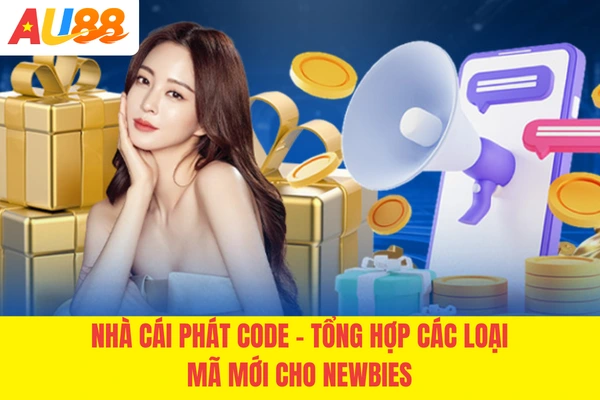Nhà Cái Phát Code - Tổng Hợp Các Loại Mã Mới Cho Newbies 2026