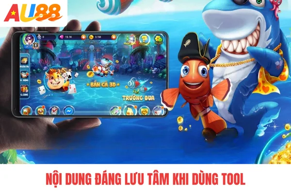 Nội dung đáng lưu tâm khi dùng tool