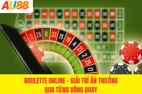 Roulette Online - Giải Trí Ăn Thưởng Qua Từng Vòng Quay 2026