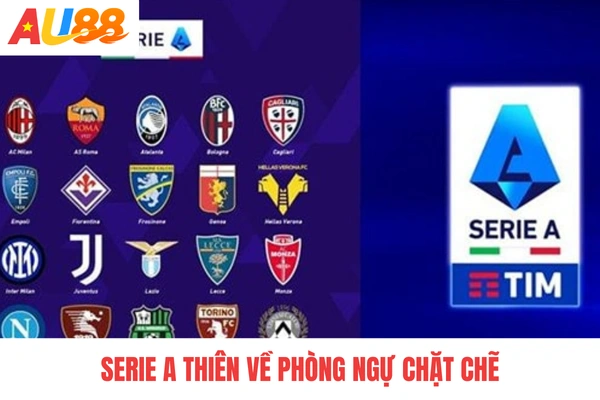 Serie A thiên về phòng ngự chặt chẽ