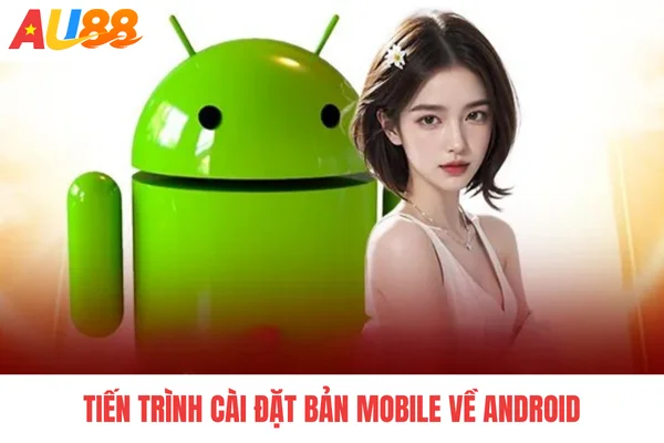Tiến trình cài đặt bản mobile về Android