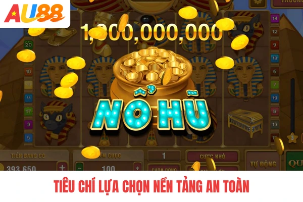 Tiêu chí lựa chọn nền tảng an toàn