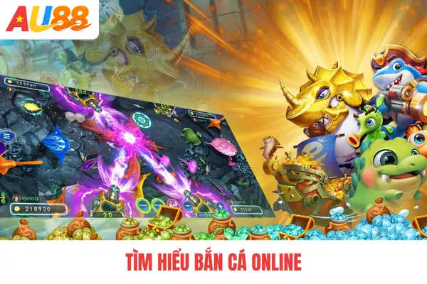 Tìm hiểu bắn cá online