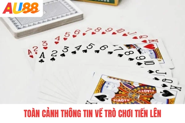 Toàn cảnh thông tin về trò chơi tiến lên