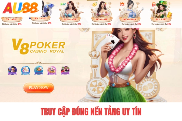 Truy cập đúng nền tảng uy tín 